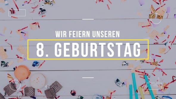 Wir feiern unseren 8. Geburtstag! Feiern wir ihn gemeinsam mit einem 20%Geburtstagsrabatt!